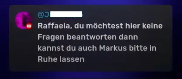 Wenn sie keine Fragen beantworten will, soll sie Markus in Ruhe lassen